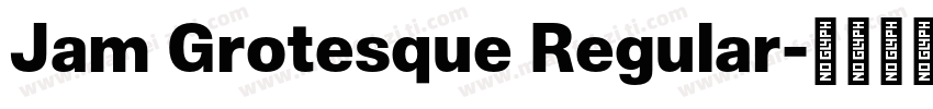 Jam Grotesque Regular字体转换